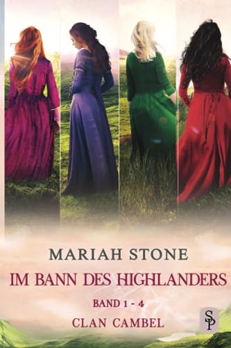 Im Bann des Highlanders Serie - Band 1-4 (Clan Cambel): Vier historische Zeitreise-Liebesromane (Im Bann des Highlanders - Sammelbände, Band 1)